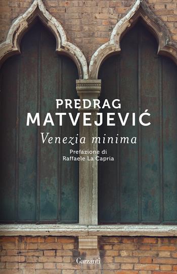 Venezia minima - Predrag Matvejevic - Libro Garzanti 2020, Elefanti bestseller | Libraccio.it