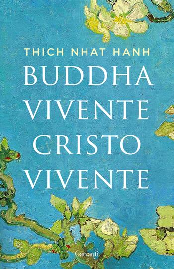 Buddha vivente, Cristo vivente - Thich Nhat Hanh - Libro Garzanti 2020, Elefanti bestseller | Libraccio.it