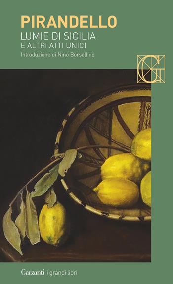 Lumie di Sicilia e altri atti unici - Luigi Pirandello - Libro Garzanti 2020, I grandi libri | Libraccio.it