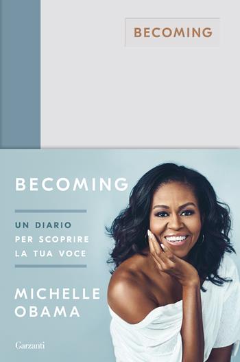 Becoming. Un diario per scoprire la tua voce - Michelle Obama - Libro Garzanti 2019, Edizioni speciali | Libraccio.it