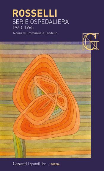 Serie ospedaliera. 1963-1965 - Amelia Rosselli - Libro Garzanti 2020, I grandi libri | Libraccio.it