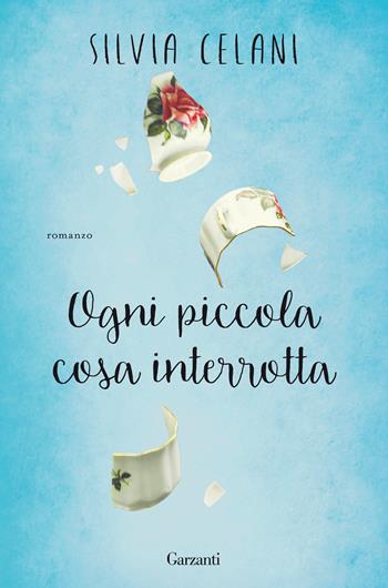 Ogni piccola cosa interrotta - Silvia Celani - Libro Garzanti 2020, Elefanti top | Libraccio.it