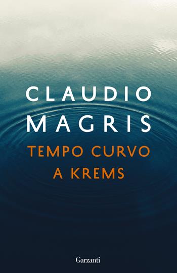 Tempo curvo a Krems - Claudio Magris - Libro Garzanti 2020, Elefanti bestseller | Libraccio.it