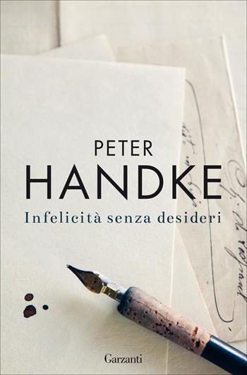 Infelicità senza desideri - Peter Handke - Libro Garzanti 2019, Elefanti bestseller | Libraccio.it