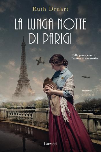 La lunga notte di Parigi - Ruth Druart - Libro Garzanti 2021, Narratori moderni | Libraccio.it