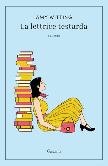 La lettrice testarda - Amy Witting - Libro Garzanti 2020, Narratori moderni | Libraccio.it