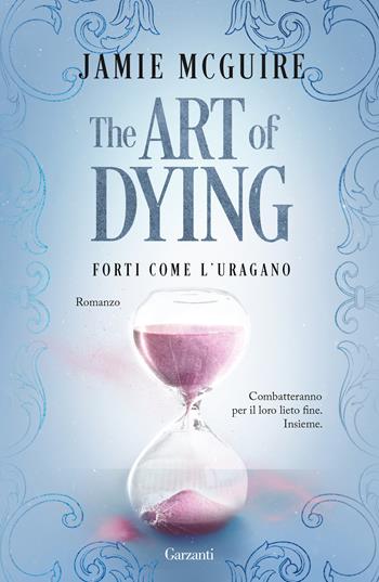 The art of dying. Forti come l'uragano - Jamie McGuire - Libro Garzanti 2026, Narratori moderni | Libraccio.it