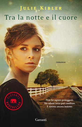 Tra la notte e il cuore - Julie Kibler - Libro Garzanti 2020, Elefanti bestseller | Libraccio.it