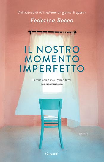 Il nostro momento imperfetto - Federica Bosco - Libro Garzanti 2020, Super G | Libraccio.it