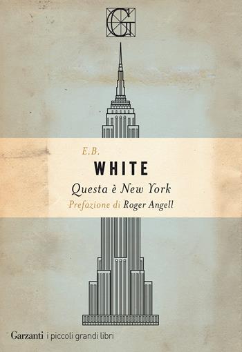 Questa è New York - E. B. White - Libro Garzanti 2020, I piccoli grandi libri | Libraccio.it