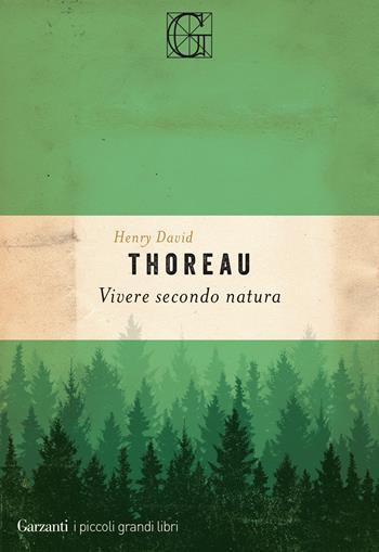 Vivere secondo natura - Henry David Thoreau - Libro Garzanti 2021, I piccoli grandi libri | Libraccio.it