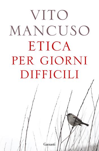 Etica per giorni difficili - Vito Mancuso - Libro Garzanti 2022, Saggi | Libraccio.it