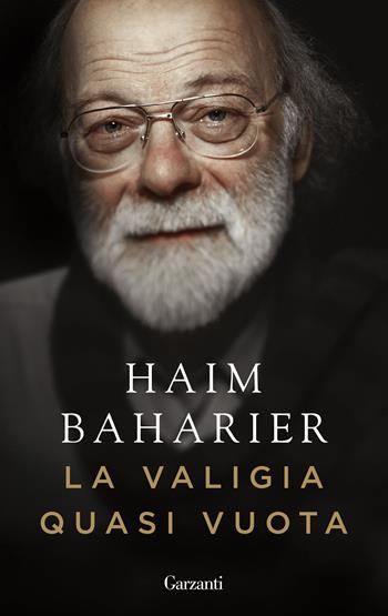 La valigia quasi vuota - Haim Baharier - Libro Garzanti 2020, Gli elefanti. Saggi | Libraccio.it