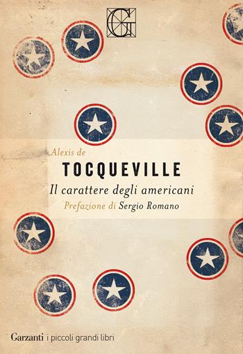 Il carattere degli americani - Alexis de Tocqueville - Libro Garzanti 2020, I piccoli grandi libri | Libraccio.it