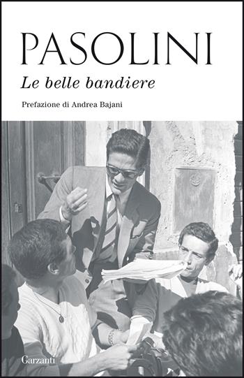 Le belle bandiere - Pier Paolo Pasolini - Libro Garzanti 2021, Elefanti bestseller | Libraccio.it