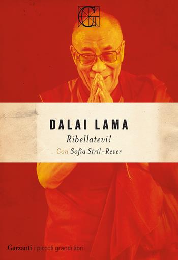 Ribellatevi! - Gyatso Tenzin (Dalai Lama), Sofia Stril-Rever - Libro Garzanti 2021, I piccoli grandi libri | Libraccio.it