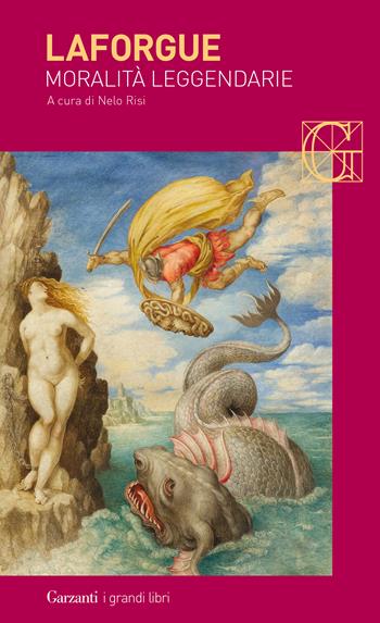 Moralità leggendarie - Jules Laforgue - Libro Garzanti 2020, I grandi libri | Libraccio.it