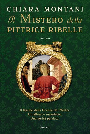 Il mistero della pittrice ribelle - Chiara Montani - Libro Garzanti 2021, Narratori moderni | Libraccio.it