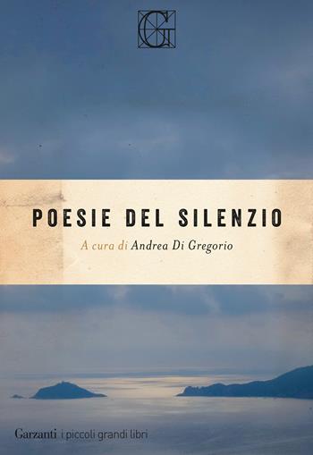 Poesie del silenzio  - Libro Garzanti 2021, I piccoli grandi libri | Libraccio.it