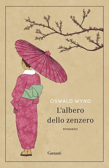 L' albero dello zenzero - Oswald Wynd - Libro Garzanti 2021, Narratori moderni | Libraccio.it