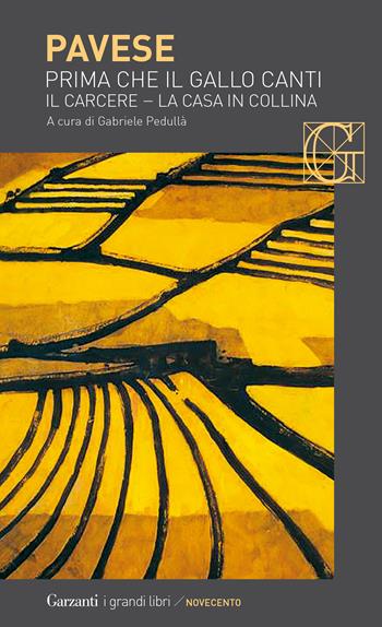 Prima che il gallo canti: Il carcere-La casa in collina - Cesare Pavese - Libro Garzanti 2021, I grandi libri | Libraccio.it