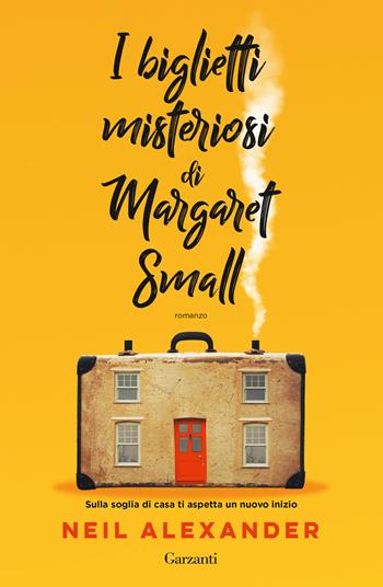 I biglietti misteriosi di Margaret Small - Alexander Neil - Libro Garzanti 2023, Narratori moderni | Libraccio.it
