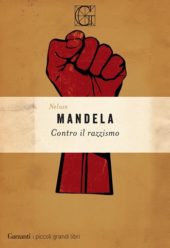 Contro il razzismo - Nelson Mandela - Libro Garzanti 2020, I piccoli grandi libri | Libraccio.it