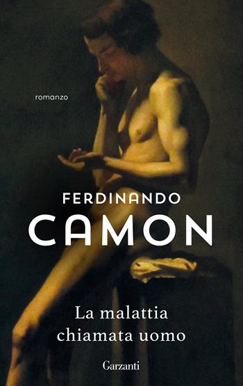 La malattia chiamata uomo - Ferdinando Camon - Libro Garzanti 2021, Gli elefanti. Narrativa | Libraccio.it