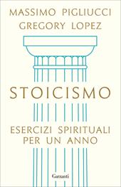 Stoicismo. Esercizi spirituali per un anno