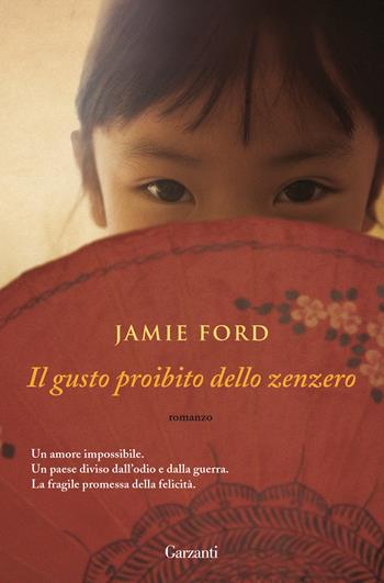 Il gusto proibito dello zenzero - Jamie Ford - Libro Garzanti 2020, Super G | Libraccio.it
