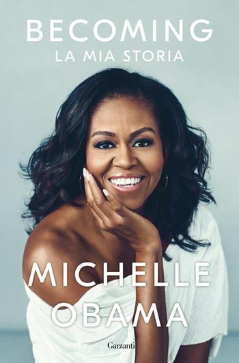 Becoming. La mia storia - Michelle Obama - Libro Garzanti 2020, Super G | Libraccio.it