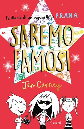 Il diario di un'inguaribile F.R.A.N.A. Saremo famosi - Jen Carney - Libro Garzanti 2024, Libri ribelli | Libraccio.it