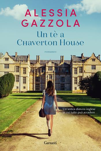 Un tè a Chaverton House - Alessia Gazzola - Libro Garzanti 2021, Narratori moderni | Libraccio.it