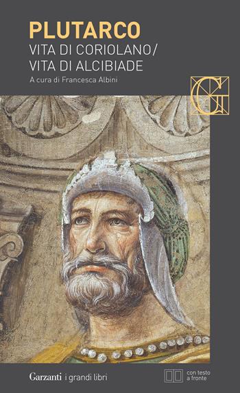 Vita di Coriolano-Vita di Alcibiade. Testo greco a fronte - Plutarco - Libro Garzanti 2021, I grandi libri | Libraccio.it