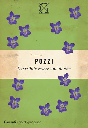 È terribile essere una donna - Antonia Pozzi - Libro Garzanti 2021, I piccoli grandi libri | Libraccio.it