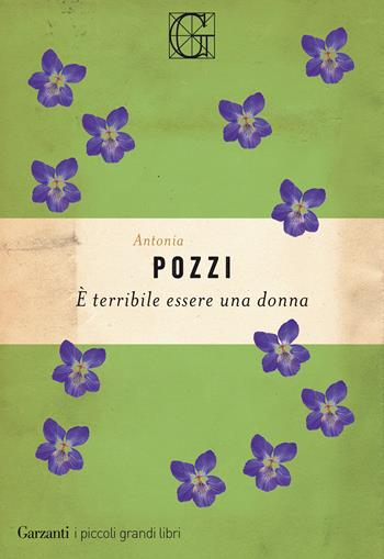 È terribile essere una donna - Antonia Pozzi - Libro Garzanti 2021, I piccoli grandi libri | Libraccio.it