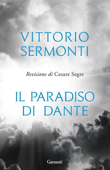 Il Paradiso di Dante - Vittorio Sermonti - Libro Garzanti 2021, Elefanti bestseller | Libraccio.it
