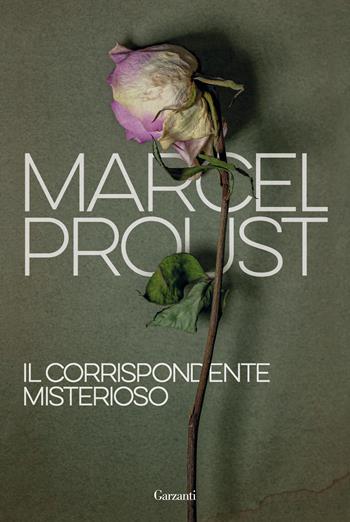 Il corrispondente misterioso - Marcel Proust - Libro Garzanti 2021, I libri della spiga | Libraccio.it