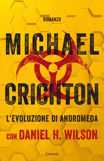 L'evoluzione di Andromeda - Michael Crichton, Daniel H. Wilson - Libro Garzanti 2021, Narratori moderni | Libraccio.it