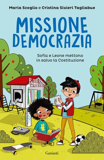 Missione democrazia. Sofia e Leone mettono in salvo la Costituzione - Maria Scoglio, Cristina Sivieri Tagliabue, Taglia - Libro Garzanti 2021, Libri ribelli | Libraccio.it