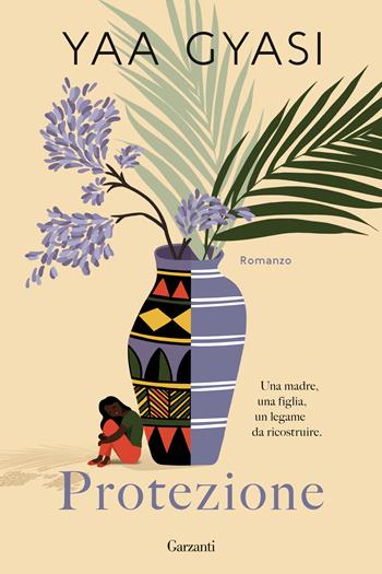 Protezione - Yaa Gyasi - Libro Garzanti 2021, Narratori moderni | Libraccio.it