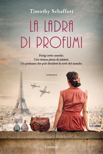 La ladra di profumi - Timothy Schaffert - Libro Garzanti 2022, Narratori moderni | Libraccio.it