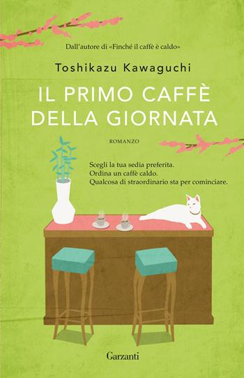 Il primo caffè della giornata - Toshikazu Kawaguchi - Libro Garzanti 2022, Narratori moderni | Libraccio.it