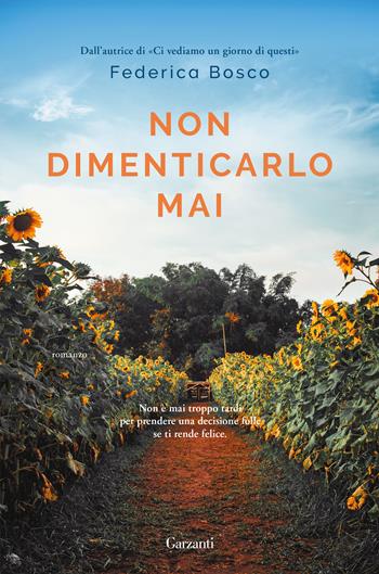 Non dimenticarlo mai - Federica Bosco - Libro Garzanti 2021, Narratori moderni | Libraccio.it