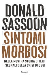 Sintomi morbosi. Nella nostra storia di ieri i segnali della crisi di oggi