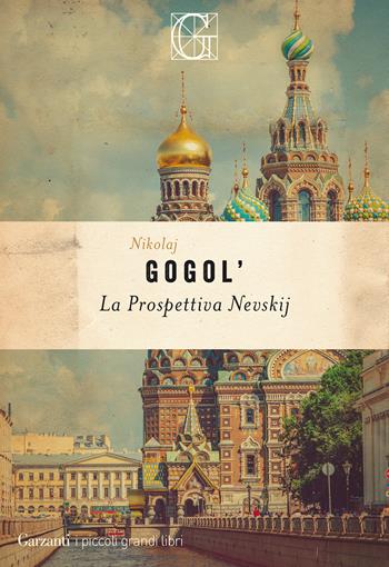 La prospettiva Nevskij - Nikolaj Gogol' - Libro Garzanti 2021, I piccoli grandi libri | Libraccio.it