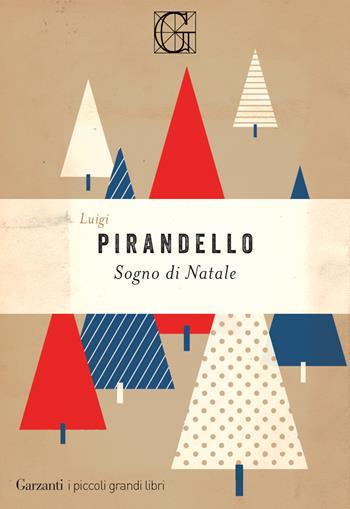 Sogno di Natale - Luigi Pirandello - Libro Garzanti 2021, I piccoli grandi libri | Libraccio.it