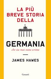 La più breve storia della Germania che sia mai stata scritta