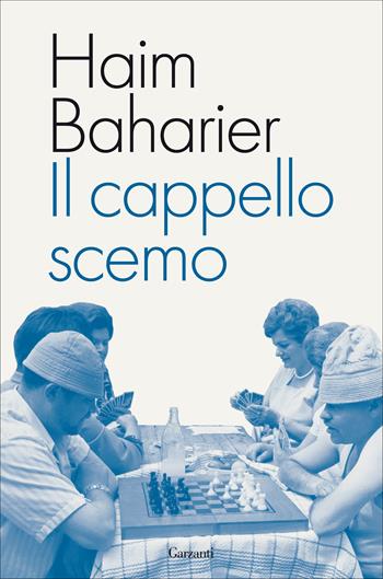 Il cappello scemo - Haim Baharier - Libro Garzanti 2021, Saggi | Libraccio.it