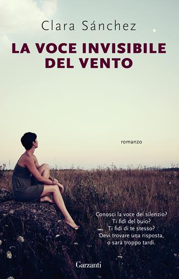 La voce invisibile del vento - Clara Sánchez - Libro Garzanti 2021, Super G | Libraccio.it